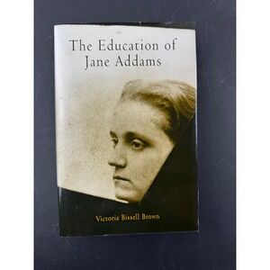 The‎ Education of Jane Addams Victoria Bissell Brown Biography History Book
